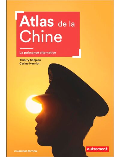 ATLAS DE LA CHINE - LA PUISSANCE ALTERNATIVE