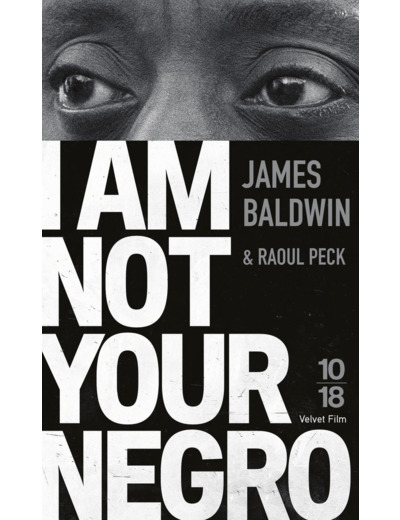 I AM NOT YOUR NEGRO