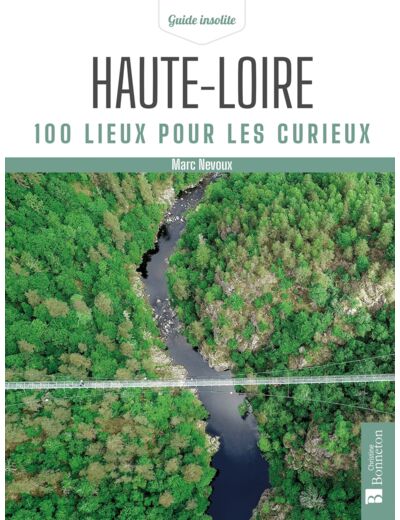 HAUTE-LOIRE. 100 LIEUX POUR LES CURIEUX