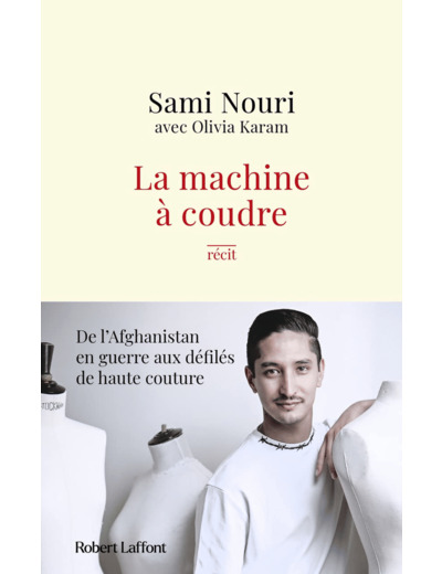 LA MACHINE A COUDRE - DE L'AFGHANISTAN EN GUERRE AUX DEFILES DE HAUTE COUTURE