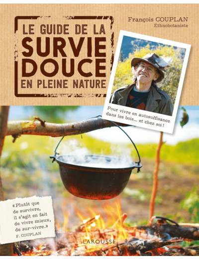 LE GUIDE DE LA SURVIE DOUCE EN PLEINE NATURE