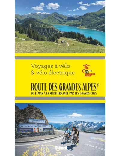 ROUTE DES GRANDES ALPES VOYAGES A VELO ET VELO ELECTRIQUE - DU LEMAN A LA MEDITERRANEE PAR LES GRAN