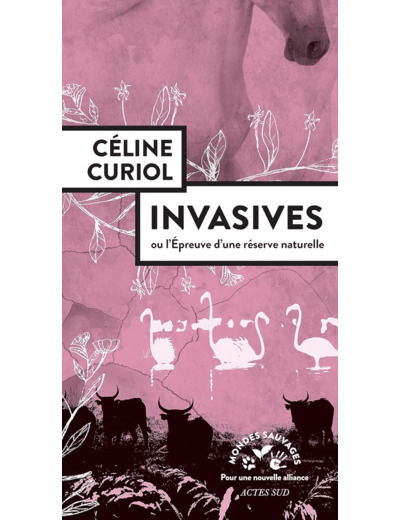 INVASIVES - OU L'EPREUVE D'UNE RESERVE NATURELLE