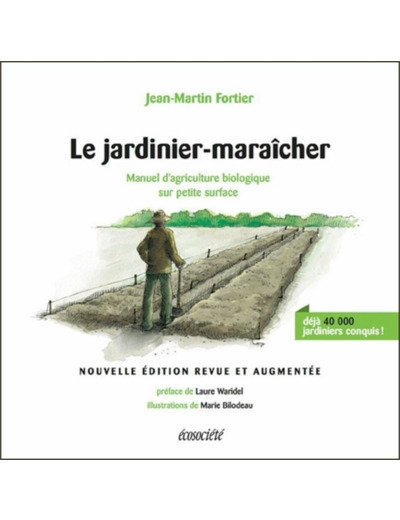 LE JARDINIER-MARAICHER - MANUEL D'AGRICULTURE BIOLOGIQUE SUR