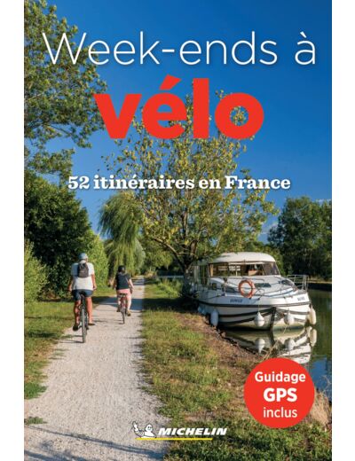 GUIDES PLEIN AIR - 52 WEEK-ENDS A VELO EN FRANCE - 52 ITINERAIRES EN FRANCE