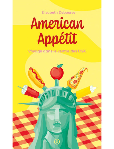 AMERICAN APPETIT - VOYAGE DANS LE VENTRE DES USA