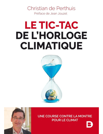 LE TIC-TAC DE L'HORLOGE CLIMATIQUE - UNE COURSE CONTRE LA MONTRE POUR LE CLIMAT