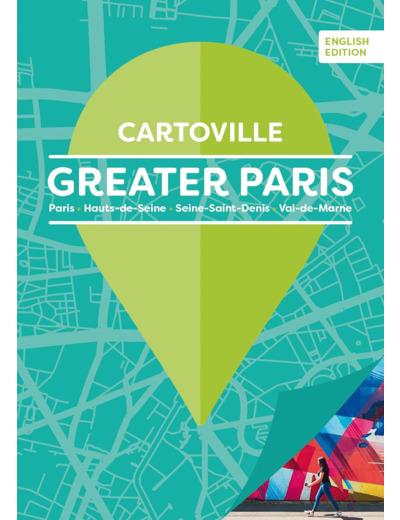 GRAND PARIS - GREATER PARIS (ENGLISH EDITION) - PARIS - HAUTS-DE-SEINE - SEINE-SAINT-DENIS - VAL-DE-