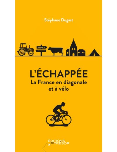 L'ECHAPPEE - LA FRANCE EN DIAGONALE ET A VELO