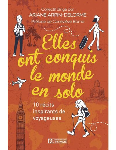 ELLES ONT CONQUIS LE MONDE EN SOLO - 10 RECITS INSPIRANTS DE VOYAGEUSES