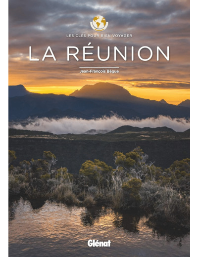 LA REUNION - LES CLES POUR BIEN VOYAGER