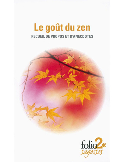 LE GOUT DU ZEN - RECUEIL DE PROPOS ET D'ANECDOTES