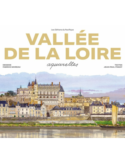 VALLEE DE LA LOIRE AQUARELLES - NOUVELLE ED. 2023