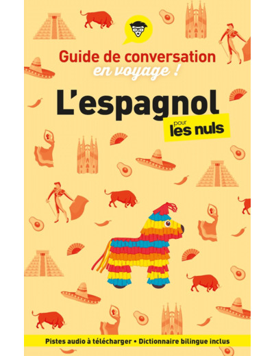 GUIDE DE CONVERSATION EN VOYAGE ! L'ESPAGNOL POUR LES NULS, 6E ED