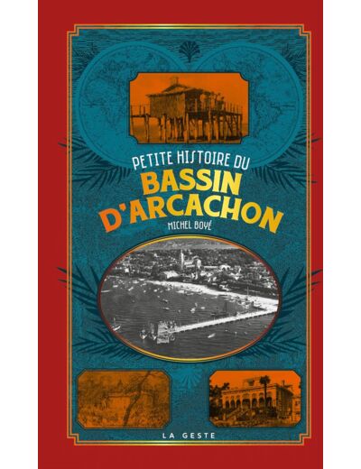 PETITE HISTOIRE DU BASSIN D'ARCACHON