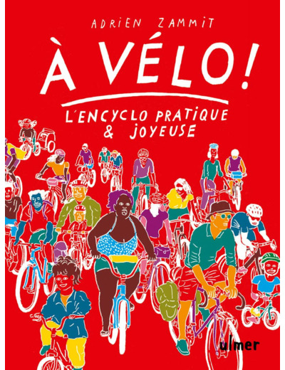 A VELO ! - L'EN-CYCLO PRATIQUE ET JOYEUSE