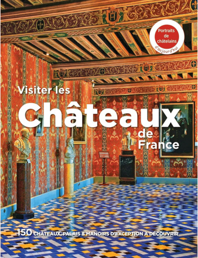 LIVRES THEMATIQUES TOURISTIQUE - VISITER LES CHATEAUX DE FRANCE