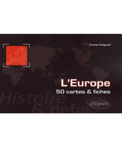 L'EUROPE. HISTOIRE ET DEFIS. 50 CARTES ET FICHES