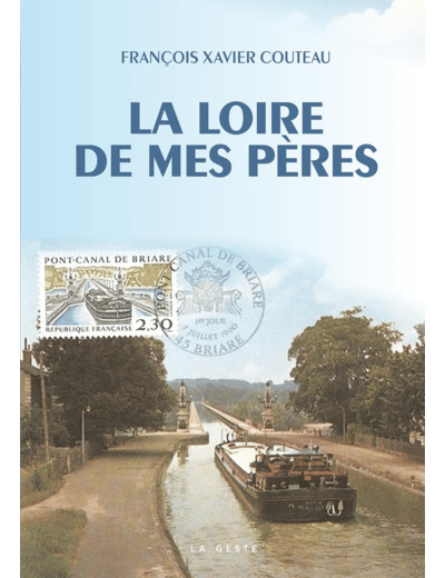 LOIRE DE MES PERES (GESTE) (COLL. BEAU PETIT PAYS )