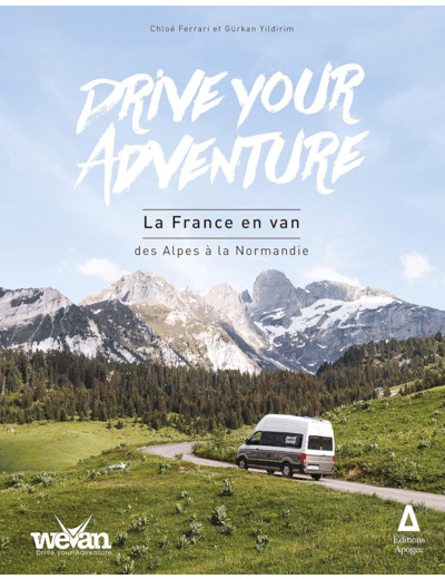 DRIVE YOUR ADVENTURE : LA FRANCE EN VAN, DES ALPES A LA NORMANDIE