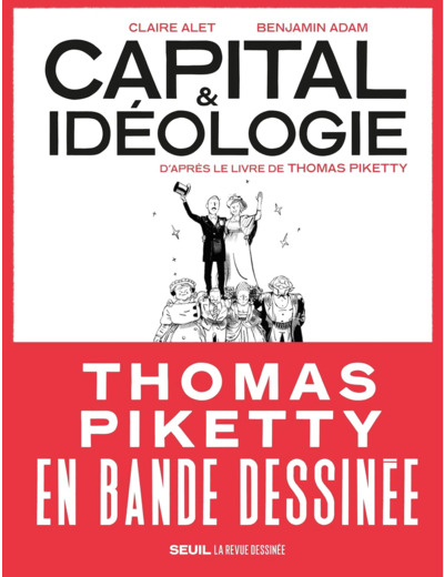 CAPITAL ET IDEOLOGIE EN BANDE DESSINEE - D'APRES LE LIVRE DE THOMAS PIKETTY