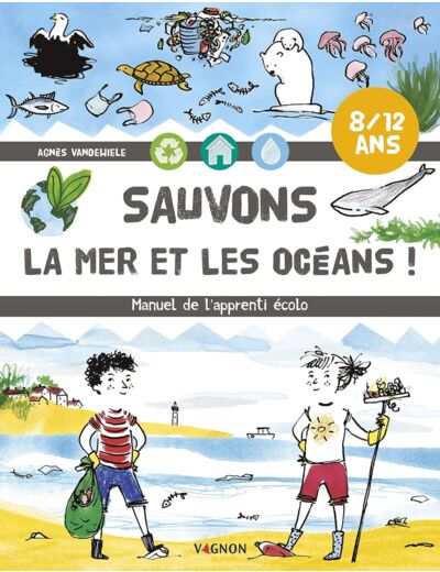 SAUVONS LA MER ET LES OCEANS ! - MANUEL DE L'APPRENTI ECOLO