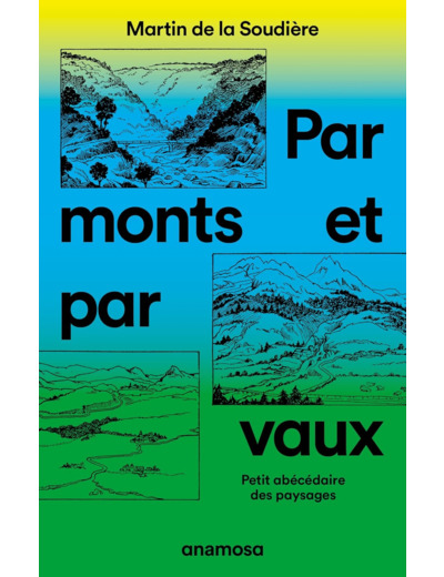 PAR MONTS ET PAR VAUX - PETIT ABECEDAIRE DES PAYSAGES