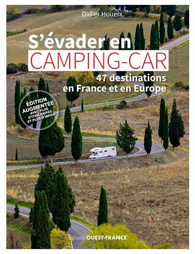 S'EVADER EN CAMPING-CAR - 47 DESTINATIONS EN FRANCE ET EN EUROPE RETREF
