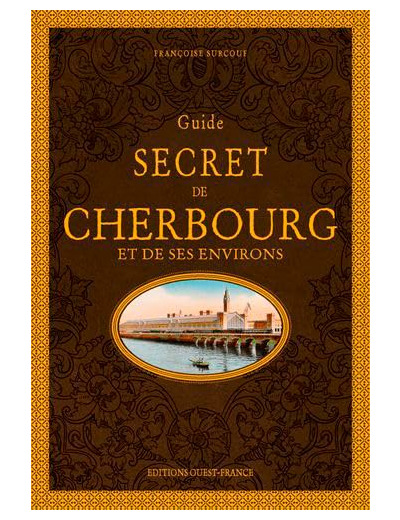 GUIDE SECRET DE CHERBOURG ET DE SES ENVIRONS