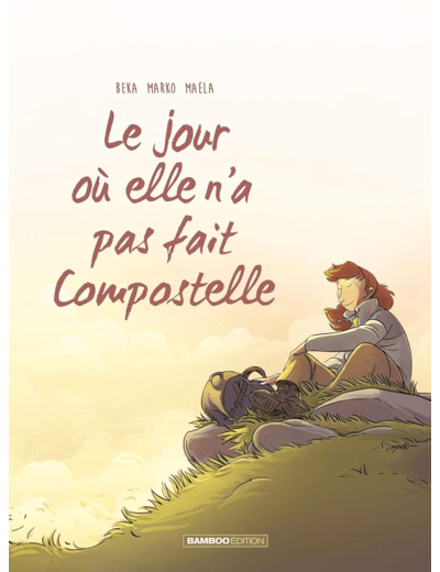 LE JOUR OU... - TOME 03 - ELLE N'A PAS FAIT COMPOSTELLE