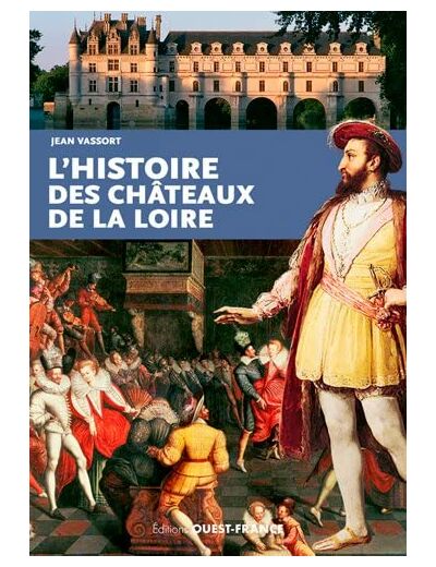 L'HISTOIRE DES CHATEAUX DE LA LOIRE