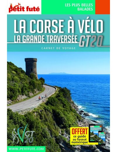 GUIDE CORSE A VELO 2023 CARNET PETIT FUTE - LA GRANDE TRAVERSEE GT20