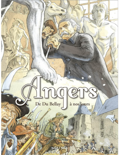 ANGERS TOME 2, DE DU BELLAY A NOS JOURS