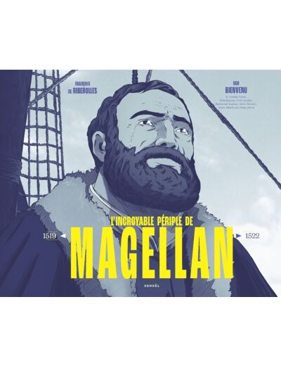 L'INCROYABLE PERIPLE DE MAGELLAN - 1519-1522
