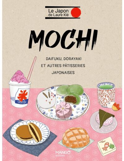 MOCHI ET AUTRES PATISSERIES JAPONAISES - MOCHI, DAIKUKU, DORAYAKI...