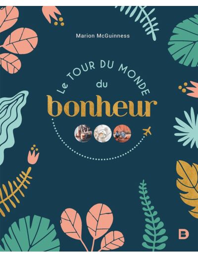 LE TOUR DU MONDE DU BONHEUR