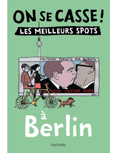 ON SE CASSE ! LES MEILLEURS SPOTS A BERLIN