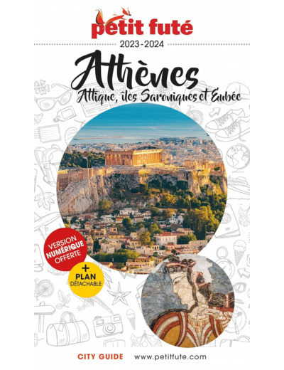 GUIDE ATHENES 2023 PETIT FUTE - ATTIQUE, ILES SARONIQUES ET D'EUBEE