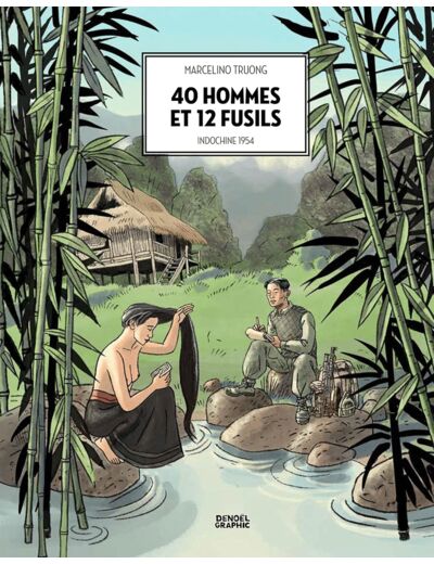 40 HOMMES ET 12 FUSILS - INDOCHINE 1954