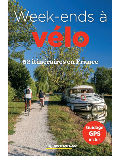 GUIDES PLEIN AIR - 52 WEEK-ENDS A VELO EN FRANCE - 52 ITINERAIRES EN FRANCE