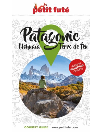 GUIDE PATAGONIE 2023 PETIT FUTE - USHUAIA - TERRE DE FEU