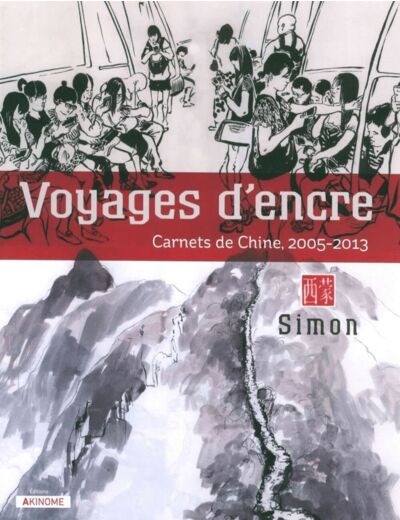 VOYAGES D'ENCRE - CARNETS DE CHINE (2005-2013)