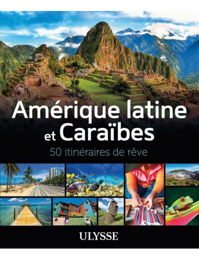 AMERIQUE LATINE ET CARAIBES - 50 ITINERAIRES DE REVE