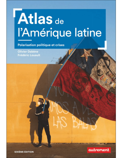 ATLAS DE L'AMERIQUE LATINE - POLARISATION POLITIQUE ET CRISES