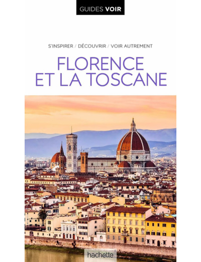 GUIDE VOIR FLORENCE ET TOSCANE