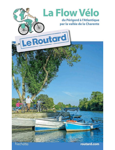 GUIDE DU ROUTARD LA FLOW VELO - DU PERIGORD A L'ATLANTIQUE PAR LA VALLEE DE LA CHARENTE