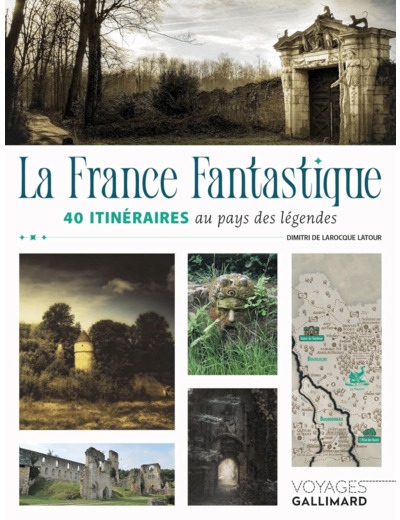 LA FRANCE FANTASTIQUE - 40 ITINERAIRES AU PAYS DES LEGENDES