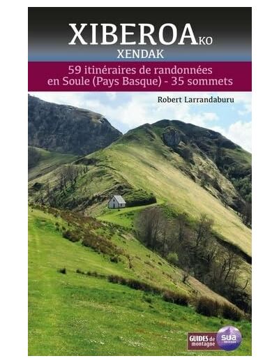 XIBERUAKO XENDAK - 59 ITINERAIRES DE RANDONNEES EN SOULE - 35 SOMMETS