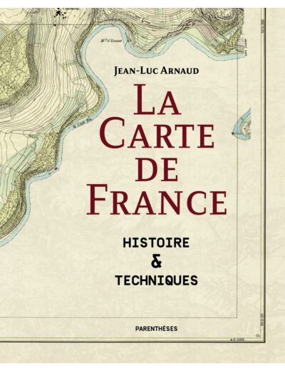 LA CARTE DE FRANCE - HISTOIRE & TECHNIQUES