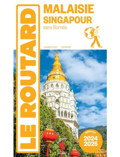 GUIDE DU ROUTARD MALAISIE, SINGAPOUR 2024/25